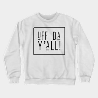 Uff Da Yall Crewneck Sweatshirt